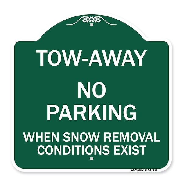 Signmission Tow-Away No Parking When Snow Removal Conditions Exist, Green & White Architectural, GW-1818-22794 A-DES-GW-1818-22794 - main
